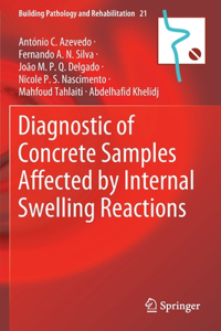 Diagnostic of Concrete Samples Affected by Internal Swelling Reactions