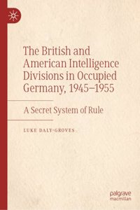British and American Intelligence Divisions in Occupied Germany, 1945-1955