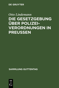 Die Gesetzgebung Über Polizeiverordnungen in Preußen