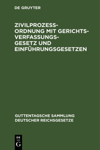 Zivilprozeßordnung Mit Gerichtsverfassungsgesetz Und Einführungsgesetzen: In Der Fassung Vom 13. Mai 1924 Mit Den Bis 1. April 1929 Ergangenen Abänderungen