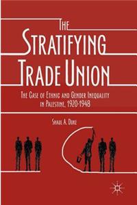 The Stratifying Trade Union