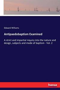 Antipaedobaptism Examined