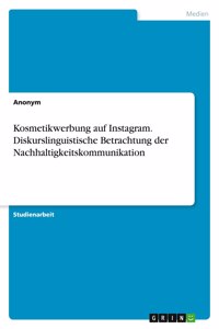 Kosmetikwerbung auf Instagram. Diskurslinguistische Betrachtung der Nachhaltigkeitskommunikation