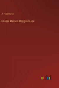 Unsere kleinen Weggenossen