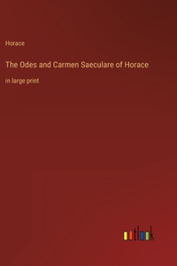 The Odes and Carmen Saeculare of Horace