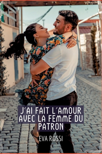 J'ai fait l'Amour avec la Femme du Patron