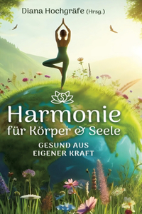 Harmonie für Körper & Seele - Finde deine Balance auf allen Ebenen