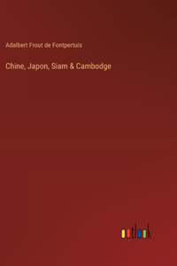 Chine, Japon, Siam & Cambodge