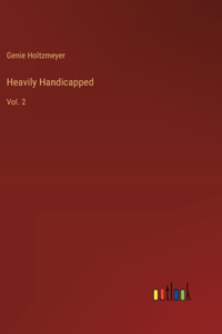 Heavily Handicapped