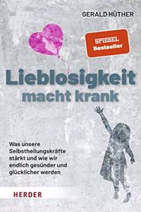 Lieblosigkeit Macht Krank