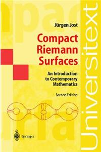 Compact Riemann Surfaces: An Introduction to Contemporary Mathematics