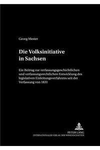 Die Volksinitiative in Sachsen: Ein Beitrag Zur Verfassungsgeschichtlichen Und Verfassungsrechtlichen Entwicklung Des Legislativen Einleitungsverfahrens Seit Der Verfassung Von 183