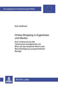 Online-Shopping in Argentinien Und Mexiko: Eine Untersuchung Des Verbrauchervertragsrechts Mit Blick Auf Das Deutsche Recht Unter Beruecksichtigung Europarechtlicher Bezuege