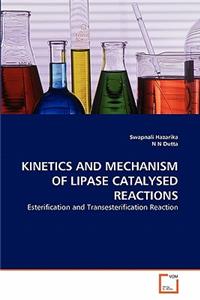 Kinetics and Mechanism of Lipase Catalysed Reactions