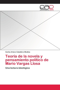 Teoría de la novela y pensamiento político de Mario Vargas Llosa