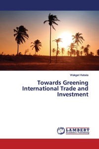 Towards Greening International Trade and Investment