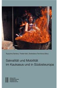 Sakralitat Und Mobliliat Im Kaukasus Und in Sudosteuropa