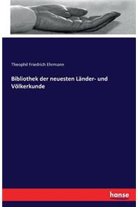 Bibliothek der neuesten Länder- und Völkerkunde