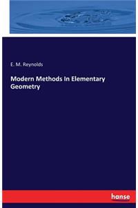 Modern Methods In Elementary Geometry