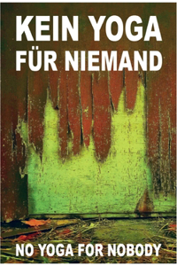 Kein Yoga für Niemand - No Yoga for Nobody