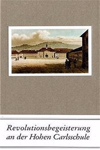 Revolutionsbegeisterung an Der Hohen Carlsschule: Ein Bericht Von Axel Kuhn Und Birgitta Gfrorer, Cornelia Hahn, Amadeus Hoffmann, Sonja Jira, Kai Kanz, Wilfried Kuhner, Beatrice Lavarini, Friederik