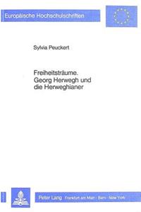 Freiheitstraeume. Georg Herwegh Und Die Herweghianer