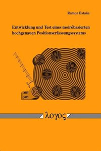 Entwicklung Und Test Eines Moirebasierten Hochgenauen Positionserfassungssystems
