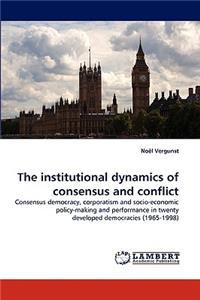 Institutional Dynamics of Consensus and Conflict