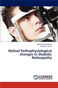 Retinal Pathophysiological Changes in Diabetic Retinopathy