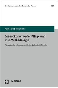 Sozialokonomie Der Pflege Und Ihre Methodologie: Abriss Der Forschungsorientierten Lehre in Vallendar