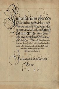 Die Inventare Der Kurfurstlich-Sachsischen Kunstkammer in Dresden