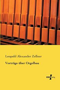 Vorträge über Orgelbau