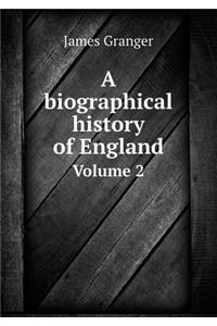 A Biographical History of England Volume 2