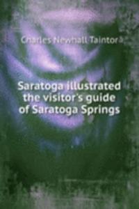 Saratoga illustrated the visitor's guide of Saratoga Springs