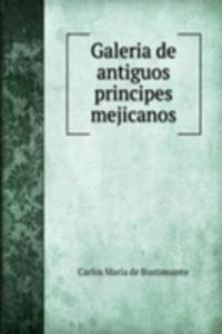 Galeria de antiguos principes mejicanos.