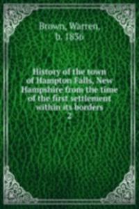 History of the town of Hampton Falls, New Hampshire from the time of the first settlement within its borders