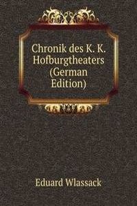 Chronik des K. K. Hofburgtheaters (German Edition)
