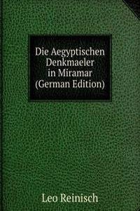 Die Aegyptischen Denkmaeler in Miramar (German Edition)