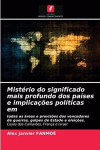 Mistério do significado mais profundo dos países e implicações políticas em