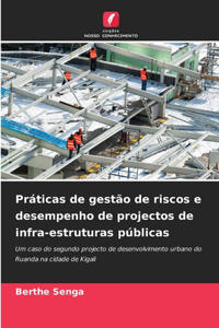 Práticas de gestão de riscos e desempenho de projectos de infra-estruturas públicas