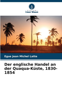 englische Handel an der Quaqua-Küste, 1830-1854