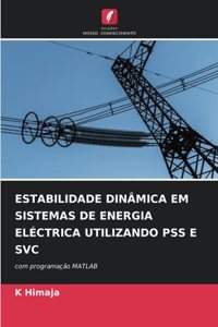 Estabilidade Dinâmica Em Sistemas de Energia Eléctrica Utilizando Pss E Svc