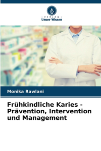 Frühkindliche Karies - Prävention, Intervention und Management