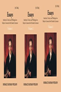 Essays Analytical, Critical And Philological On Subjects Connected With Sanskrit Literature