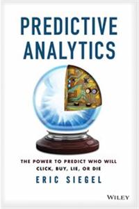 Predictive Analytics: The Power To Predict Who Will Click, Buy, Lie, Or Die