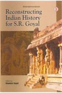 Reconstructing Indian History For S.R.Goyal (4Vols.Set)