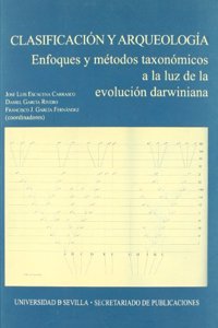 Clasificacion y Arqueologia: Enfoques y metodos taxonomicos a la luz de la evolucion darwiniana