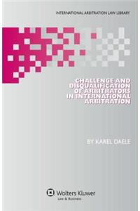 Challenge and Disqualification of Arbitrators in International Arbitration