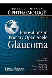 World Clinics in Ophthalmology Innovations in Primary Open Angle Glaucoma