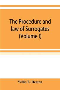 procedure and law of Surrogates' Courts of the State of New York (Volume I)